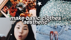 'how to make basic clothes AESTHETIC - styling tips'