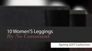 '10 Women\'S Leggings By No Comment Spring 2017 Collection'