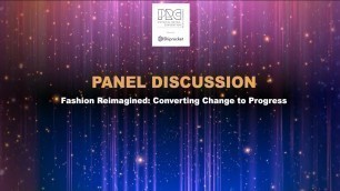 'PANEL DISCUSSION: Fashion Reimagined: Converting Change to Progress'