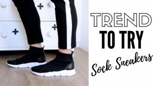 '2018 Fashion Trends To Try | How To Style Sock Sneakers'
