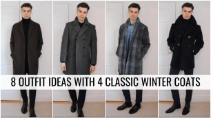 '8 Outfit Ideas with 4 Classic Winter Coats I Men\'s Fashion'