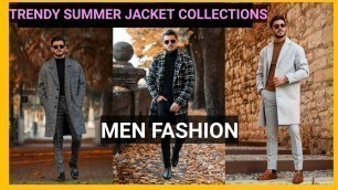 'Men trendy summer jacket collections + classic posing tips | #menfashion #menjacket #menwear'