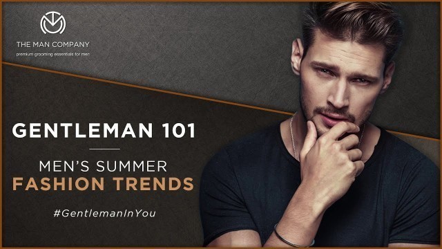 'Summer Men Fashion Trends | Styling Tips for Men | The Man Company'