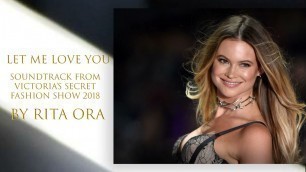 'LET ME LOVE YOU (VICTORIA\'S SECRET FASHION SHOW 2018) : Rita Ora'